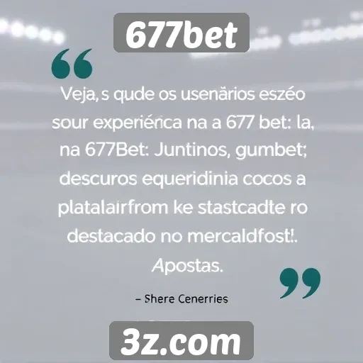 Feedback dos usuários sobre a experiência na 677bet